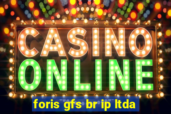 foris gfs br ip ltda